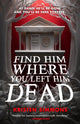 Book cover of: Find Him Where You Left Him Dead. By: Kristen Simmons