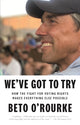 Book cover of: We've Got to Try. By: Beto O'Rourke
