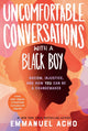 Book cover of: Uncomfortable Conversations With a Black Boy. By: Emmanuel Acho
