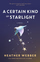 Book cover of: Certain Kind of Starlight. By: Heather Webber