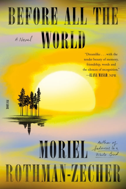 Book cover of: Before All the World. By: Moriel Rothman-Zecher
