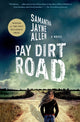 Book cover of: Pay Dirt Road. By: Samantha Jayne Allen