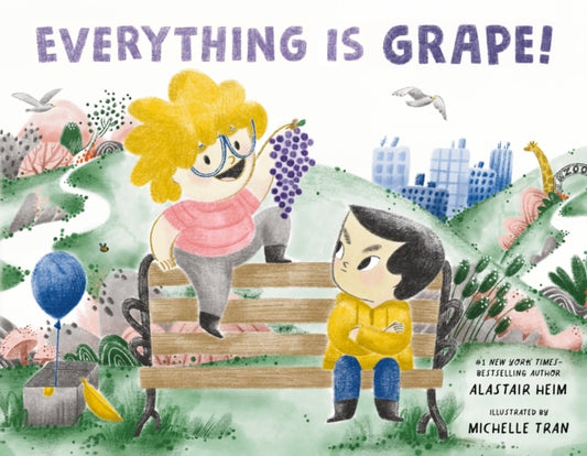 Book cover of: Everything Is Grape!. By: Alastair Heim