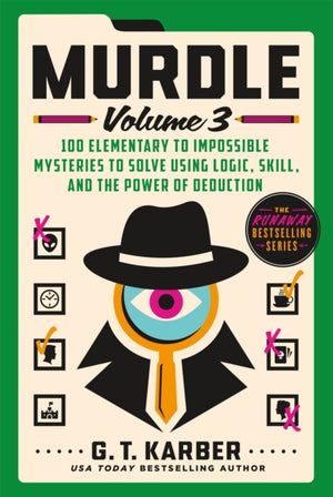 Murdle, 100 Elementary to Impossible Mysteries to Solve Using Logic, Skill, and the Power of Deduction