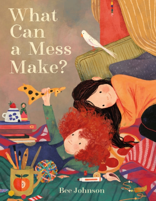Book cover of: What Can a Mess Make?. By: Bee Johnson