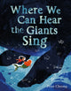 Book cover of: Where We Can Hear the Giants Sing. By: Peter Cheong