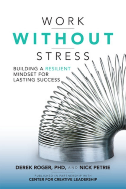 Book cover of: Work without Stress: Building a Resilient Mindset for Lasting Success. By: Derek Roger