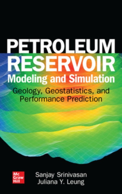 Book cover of: Petroleum Reservoir Modeling and Simulation: Geology, Geostatistics, and Performance Prediction. By: Sanjay Srinivasan