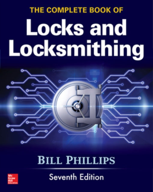 Book cover of: Complete Book of Locks and Locksmithing, Seventh Edition. By: Bill Phillips