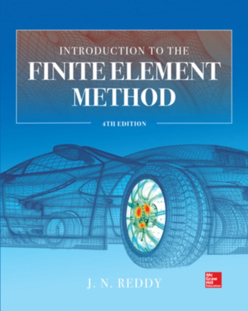 Book cover of: Introduction to the Finite Element Method 4E. By: J. N. Reddy