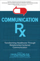 Book cover of: Communication Rx: Transforming Healthcare Through Relationship-Centered Communication. By: Laura Cooley
