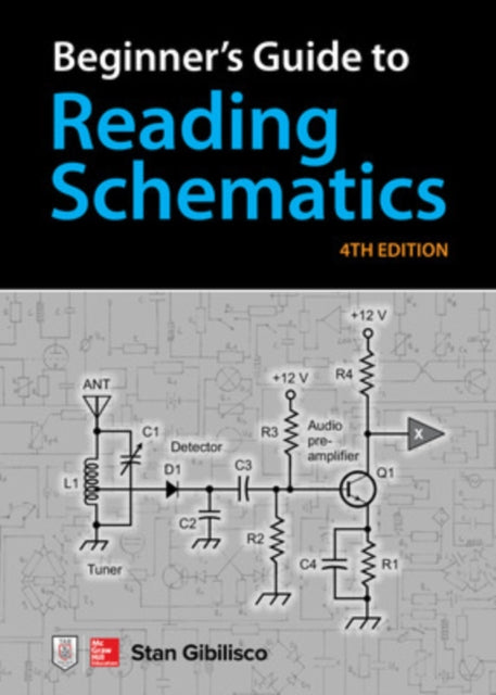 Book cover of: Beginner's Guide to Reading Schematics, Fourth Edition. By: Stan Gibilisco