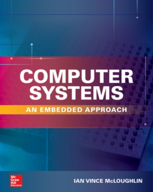 Book cover of: Computer Systems: An Embedded Approach. By: Ian McLoughlin