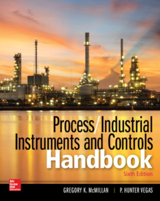 Book cover of: Process / Industrial Instruments and Controls Handbook, Sixth Edition. By: Gregory K. McMillan