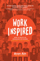 Book cover of: WorkInspired: How to Build an Organization Where Everyone Loves to Work. By: Aron Ain