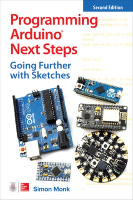 Book cover of: Programming Arduino Next Steps: Going Further with Sketches, Second Edition. By: Simon Monk