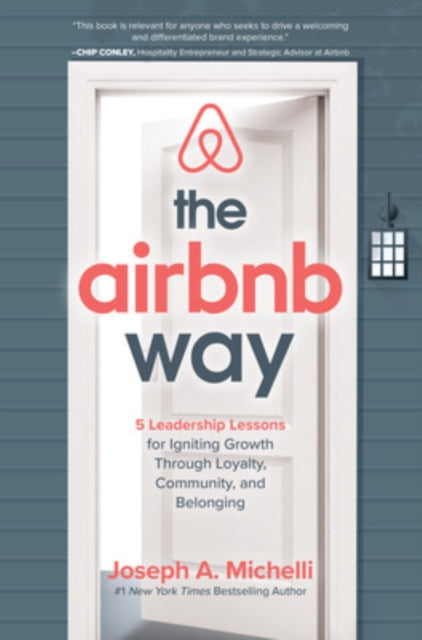 Book cover of: Airbnb Way: 5 Leadership Lessons for Igniting Growth through Loyalty, Community, and Belonging. By: Joseph Michelli