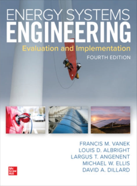 Book cover of: Energy Systems Engineering: Evaluation and Implementation, Fourth Edition. By: Francis Vanek