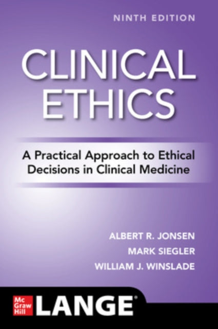 Book cover of: Clinical Ethics: A Practical Approach to Ethical Decisions in Clinical Medicine, Ninth Edition. By: Albert Jonsen