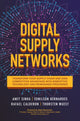 Book cover of: Digital Supply Networks: Transform Your Supply Chain and Gain Competitive Advantage with  Disruptive Technology and Reimagined Processes. By: Amit Sinha