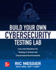 Book cover of: Build Your Own Cybersecurity Testing Lab: Low-cost Solutions for Testing in Virtual and Cloud-based Environments. By: Ric Messier