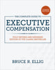 Book cover of: Complete Guide to Executive Compensation, Fourth Edition. By: Bruce R. Ellig
