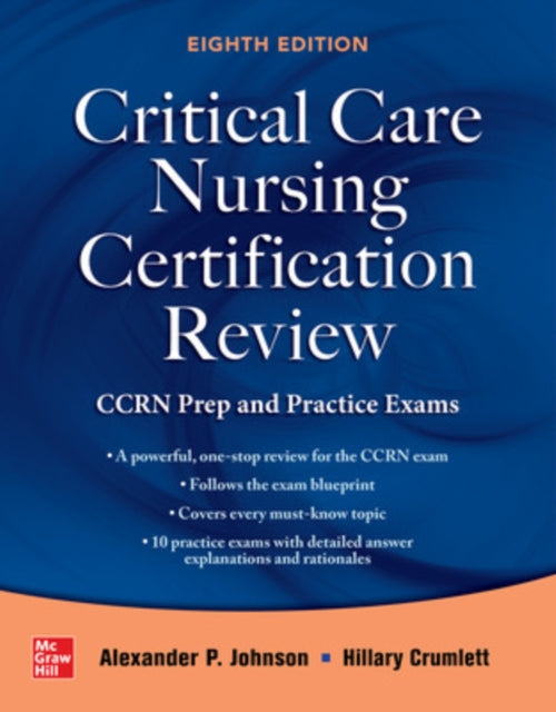 Book cover of: Critical Care Nursing Certification Review: CCRN Prep and Practice Exams, Eighth Edition. By: Alexander Johnson