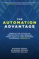 Book cover of: Automation Advantage: Embrace the Future of Productivity and Improve Speed, Quality, and Customer Experience Through AI. By: Bhaskar Ghosh