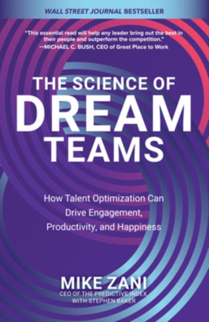 Book cover of: Science of Dream Teams: How Talent Optimization Can Drive Engagement, Productivity, and Happiness. By: Mike Zani