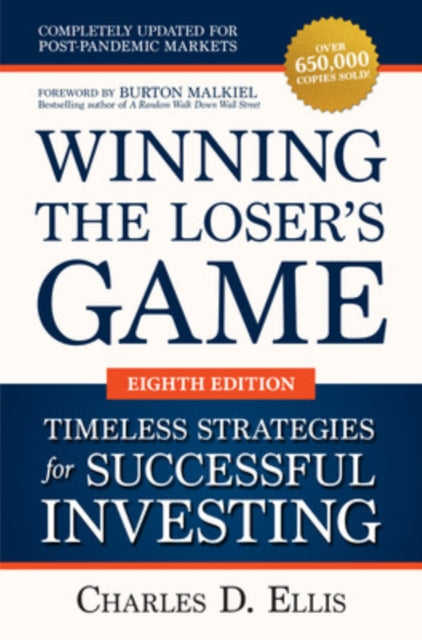 Book cover of: Winning the Loser's Game: Timeless Strategies for Successful Investing, Eighth Edition. By: Charles D. Ellis