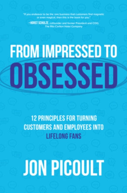 Book cover of: From Impressed to Obsessed: 12 Principles for Turning Customers and Employees into Lifelong Fans. By: Jon Picoult