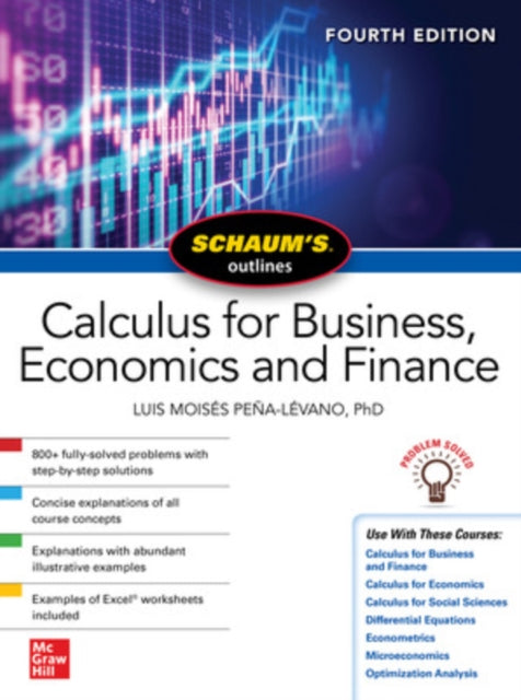 Book cover of: Schaum's Outline of Calculus for Business, Economics and Finance, Fourth Edition. By: Luis Moises Pena-Levano