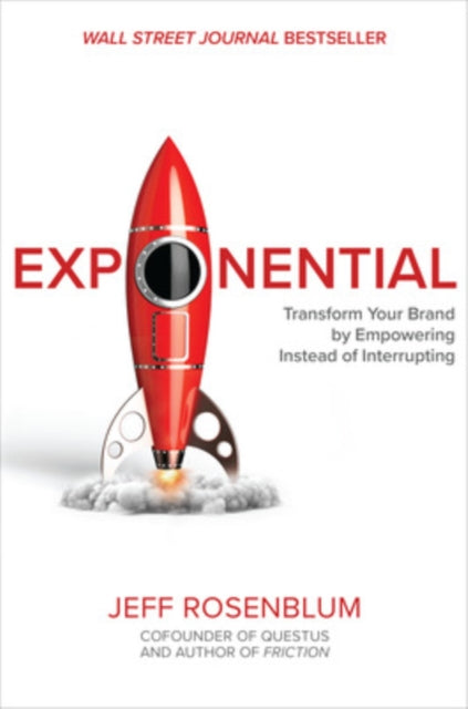 Book cover of: Exponential: Transform Your Brand by Empowering Instead of Interrupting. By: Jeff Rosenblum