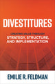 Book cover of: Divestitures: Creating Value Through Strategy, Structure, and Implementation. By: Emilie R. Feldman