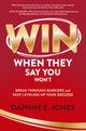 Book cover of: Win When They Say You Won't: Break Through Barriers and Keep Leveling Up Your Success. By: Daphne E. Jones