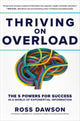 Book cover of: Thriving on Overload: The 5 Powers for Success in a World of Exponential Information. By: Ross Dawson