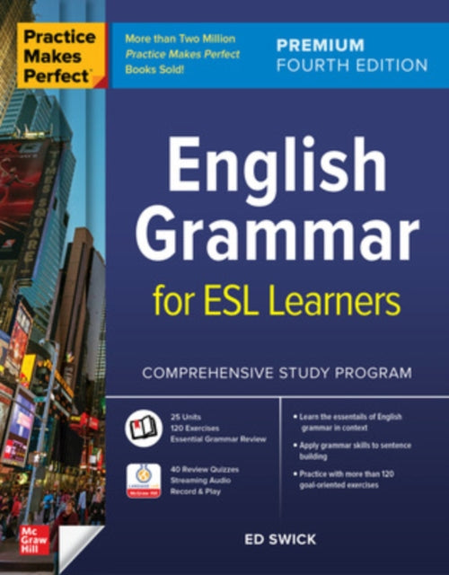 Book cover of: Practice Makes Perfect: English Grammar for ESL Learners, Premium Fourth Edition. By: Ed Swick
