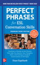 Book cover of: Perfect Phrases for ESL: Conversation Skills, Premium Third Edition. By: Diane Engelhardt