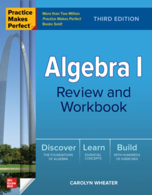 Book cover of: Practice Makes Perfect: Algebra I Review and Workbook, Third Edition. By: Carolyn Wheater