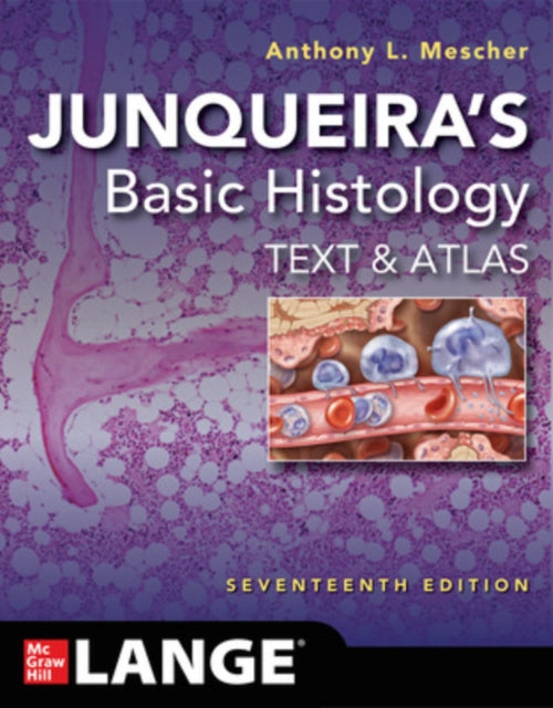 Book cover of: Junqueira's Basic Histology: Text and Atlas, Seventeenth Edition. By: Anthony Mescher