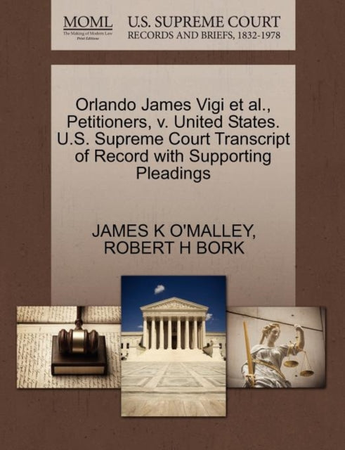Book cover of: Orlando James Vigi Et Al., Petitioners, V. United States. U.S. Supreme Court Transcript of Record with Supporting Pleadings