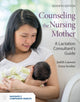 Book cover of: Counseling the Nursing Mother: a Lactation Consultant's Guide. By: Judith Lauwers