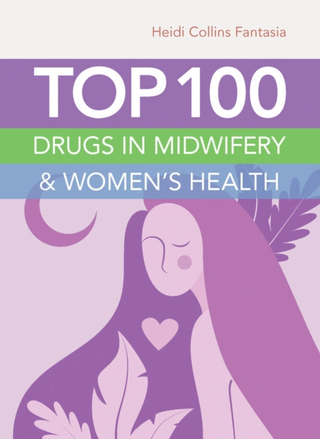 Book cover of: Top 100 Drugs In Midwifery  &  Women's Health. By: Heidi Collins Fantasia