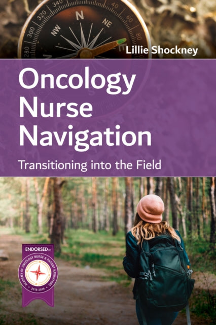Book cover of: Oncology Nurse Navigation: Transitioning Into the Field. By: Lillie D. Shockney