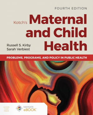 Kotch's Maternal and Child Health: Problems, Programs, and Policy in Public Health