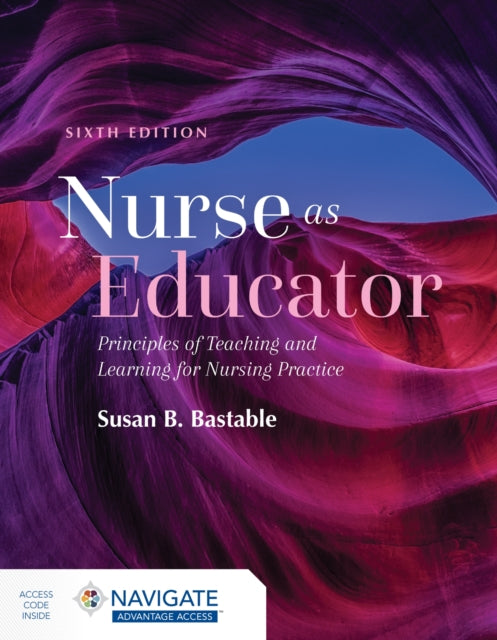 Book cover of: Nurse As Educator: Principles of Teaching and Learning for Nursing Practice. By: Susan B. Bastable