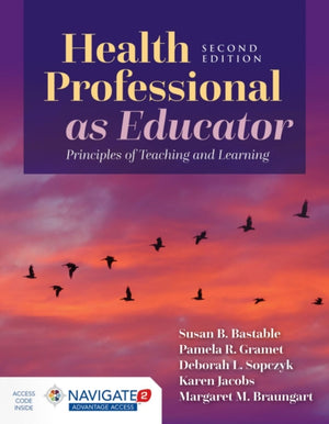 Health Professional As Educator: Principles of Teaching and Learning