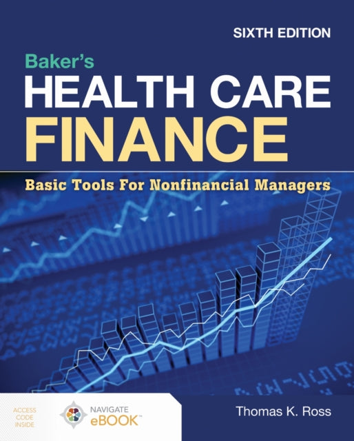 Book cover of: Baker's Health Care Finance: Basic Tools for Nonfinancial Managers. By: Thomas K. Ross