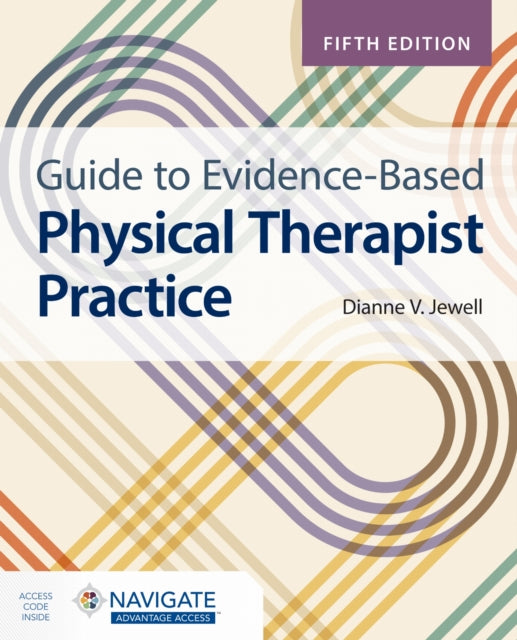 Book cover of: Guide to Evidence-Based Physical Therapist Practice with Navigate Advantage Access. By: Dianne V. Jewell