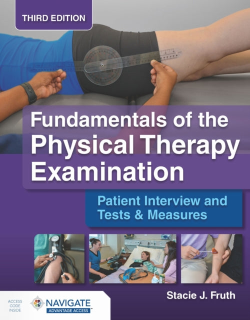 Book cover of: Fundamentals of the Physical Therapy Examination: Patient Interview and Tests & Measures. By: Stacie J. Fruth